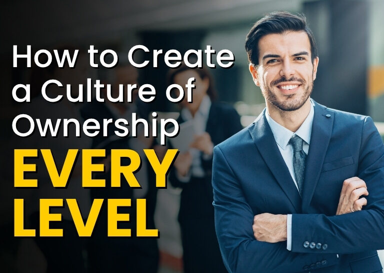 How to Create a Culture of Ownership at Every Level