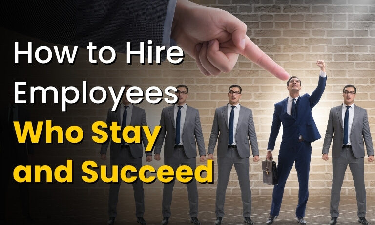 How to Hire Employees Who Stay and Succeed (1)