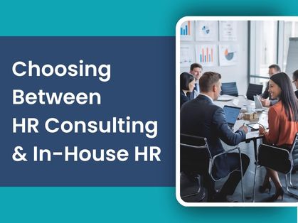 Choosing Between HR Consulting & In-House HR
