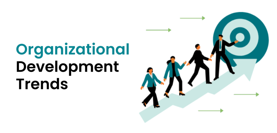 Organizational Development Trends Every Business Should Watch