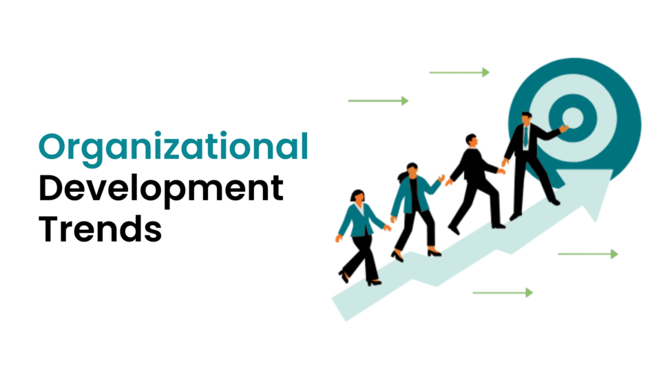 Organizational Development Trends Every Business Should Watch