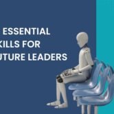 10 ESSENTIAL SKILLS FOR FUTURE LEADERS